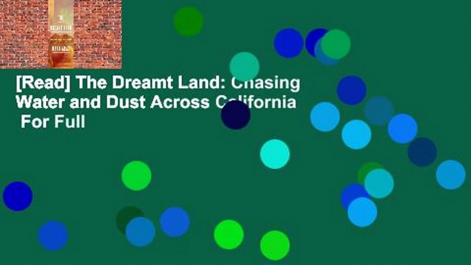 [Read] The Dreamt Land: Chasing Water and Dust Across California  For Full