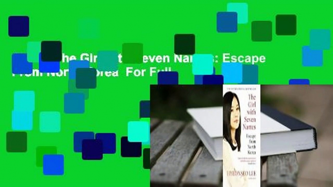 Online The Girl with Seven Names: Escape From North Korea  For Full