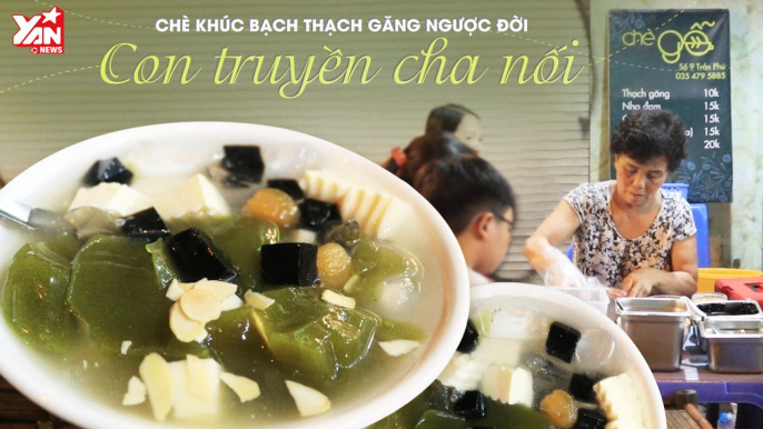 CHÈ KHÚC BẠCH THẠCH GĂNG '' CON TRUYỀN CHA NỐI '' II YANNEWS