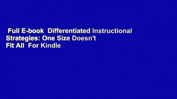 Full E-book  Differentiated Instructional Strategies: One Size Doesn't Fit All  For Kindle