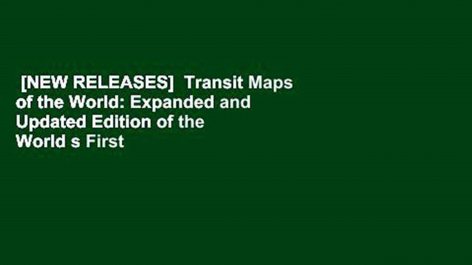 [NEW RELEASES]  Transit Maps of the World: Expanded and Updated Edition of the World s First