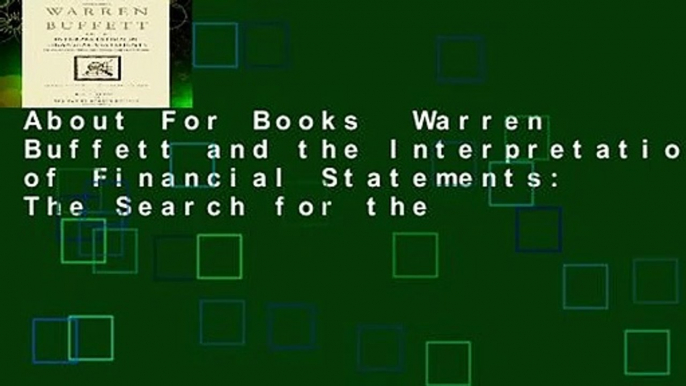 About For Books  Warren Buffett and the Interpretation of Financial Statements: The Search for the