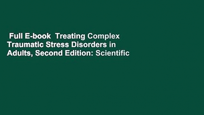 Full E-book  Treating Complex Traumatic Stress Disorders in Adults, Second Edition: Scientific