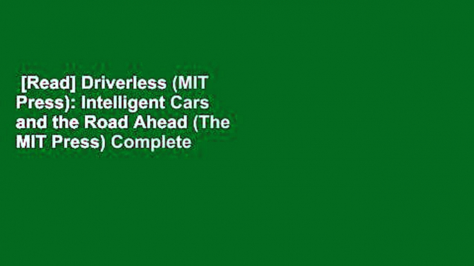 [Read] Driverless (MIT Press): Intelligent Cars and the Road Ahead (The MIT Press) Complete