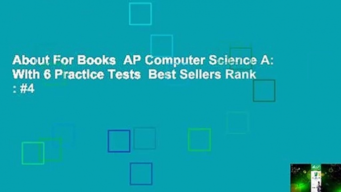 About For Books  AP Computer Science A: With 6 Practice Tests  Best Sellers Rank : #4