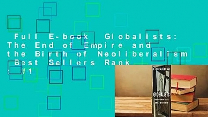 Full E-book  Globalists: The End of Empire and the Birth of Neoliberalism  Best Sellers Rank : #1