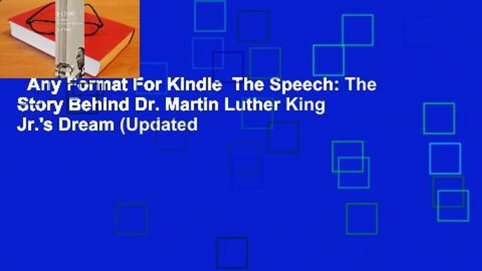 Any Format For Kindle  The Speech: The Story Behind Dr. Martin Luther King Jr.'s Dream (Updated