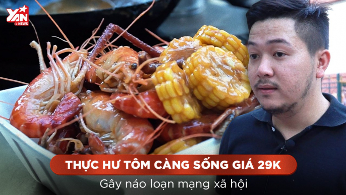 TÔM CÀNG SỐNG GIÁ 29K GÂY NÁO LOẠN MẠNG XÃ HỘI II YANNEWS