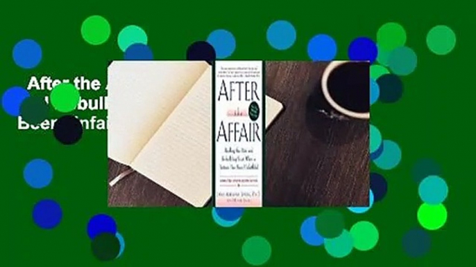 After the Affair: Healing the Pain and Rebuilding Trust When a Partner Has Been Unfaithful