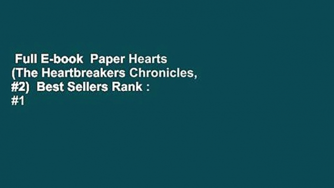 Full E-book  Paper Hearts (The Heartbreakers Chronicles, #2)  Best Sellers Rank : #1