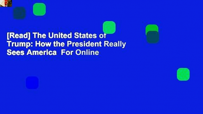 [Read] The United States of Trump: How the President Really Sees America  For Online
