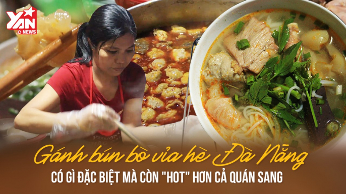 GÁNH BÚN BÒ VỈA HÈ ĐÀ NẴNG CÓ GÌ ĐẶC BIỆT LẠI HƠN CẢ QUÁN SANG II YANNEWS