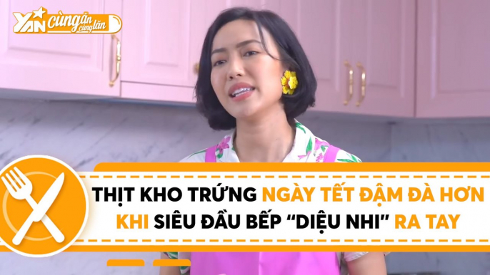 CÙNG ĂN CÙNG LĂN II THỊT KHO TRỨNG NGÀY TẾT ĐẬM ĐÀ HƠN KHI SIÊU ĐẦU BẾP ''DIỆU NHI'' RA TAY