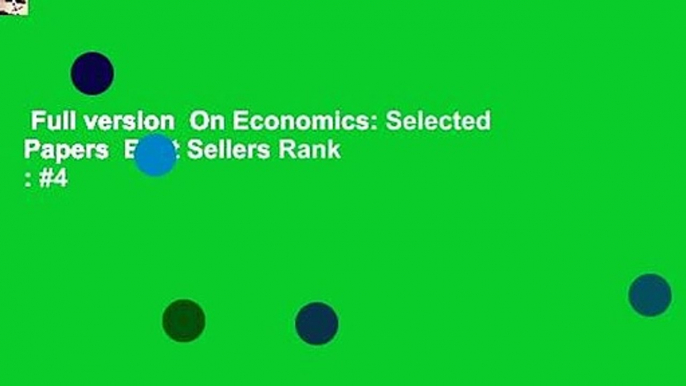 Full version  On Economics: Selected Papers  Best Sellers Rank : #4