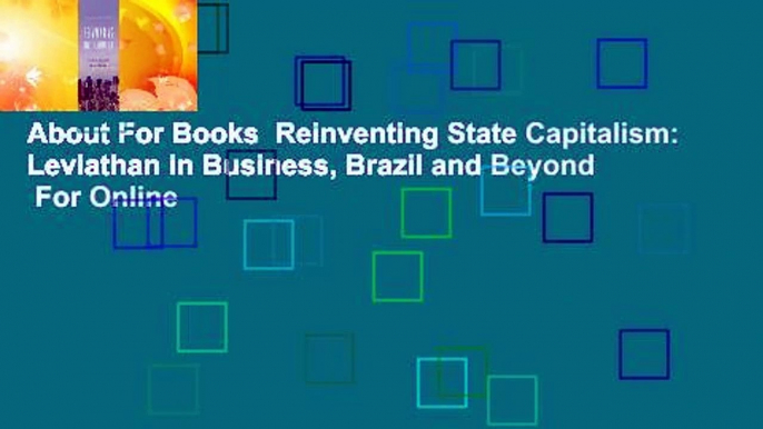 About For Books  Reinventing State Capitalism: Leviathan in Business, Brazil and Beyond  For Online