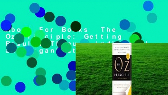 About For Books  The Oz Principle: Getting Results Through Individual and Organizational