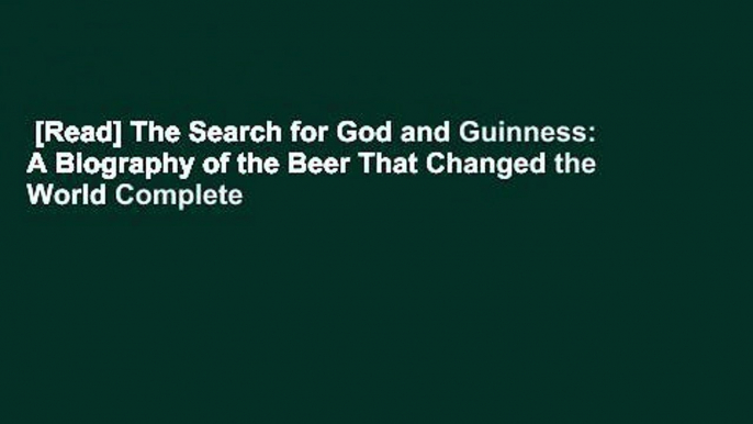 [Read] The Search for God and Guinness: A Biography of the Beer That Changed the World Complete