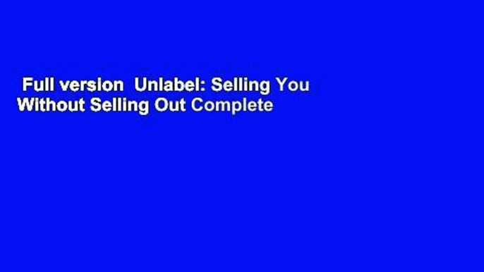 Full version  Unlabel: Selling You Without Selling Out Complete