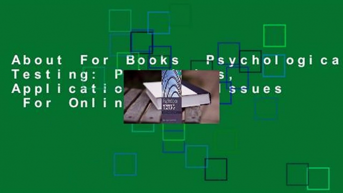 About For Books  Psychological Testing: Principles, Applications, and Issues  For Online