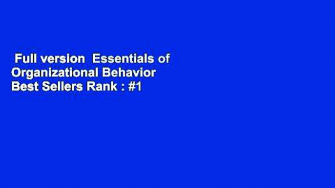 Full version  Essentials of Organizational Behavior  Best Sellers Rank : #1