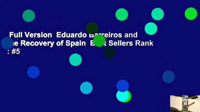 Full Version  Eduardo Barreiros and the Recovery of Spain  Best Sellers Rank : #5