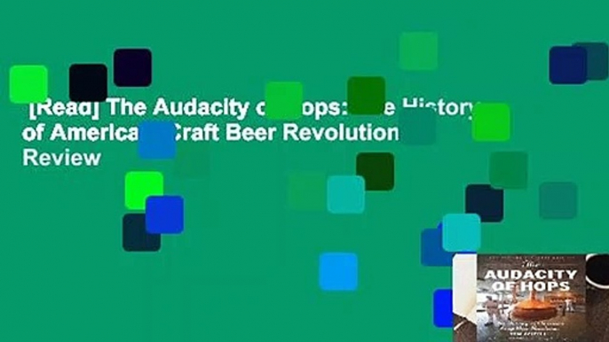 [Read] The Audacity of Hops: The History of America s Craft Beer Revolution  Review