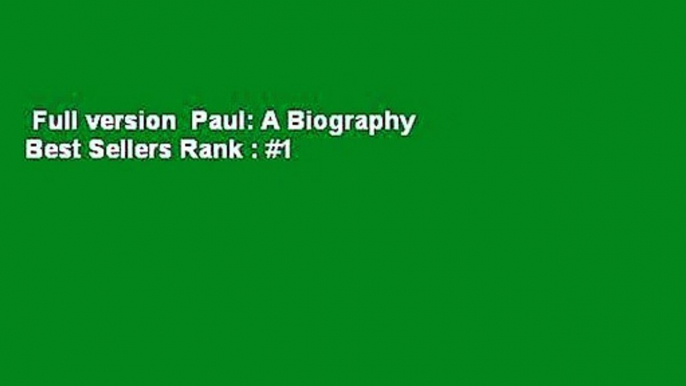 Full version  Paul: A Biography  Best Sellers Rank : #1