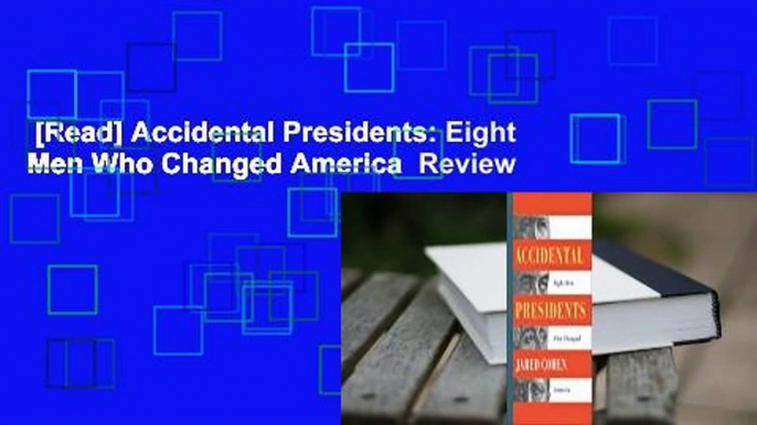 [Read] Accidental Presidents: Eight Men Who Changed America  Review