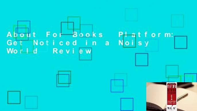 About For Books  Platform: Get Noticed in a Noisy World  Review