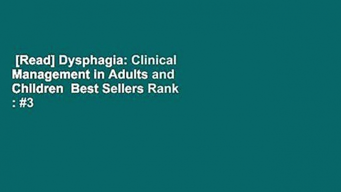 [Read] Dysphagia: Clinical Management in Adults and Children  Best Sellers Rank : #3