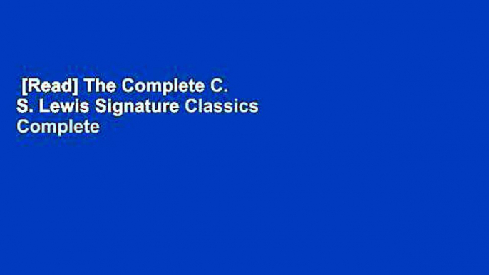 [Read] The Complete C. S. Lewis Signature Classics Complete