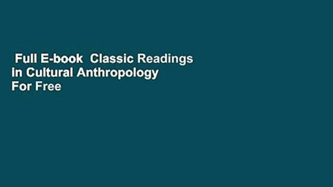 Full E-book  Classic Readings in Cultural Anthropology  For Free