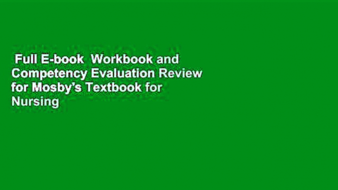 Full E-book  Workbook and Competency Evaluation Review for Mosby's Textbook for Nursing