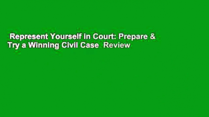 Represent Yourself in Court: Prepare & Try a Winning Civil Case  Review