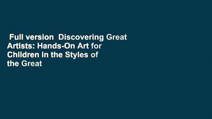 Full version  Discovering Great Artists: Hands-On Art for Children in the Styles of the Great