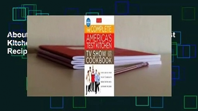 About For Books  The Complete America's Test Kitchen TV Show Cookbook 2001-2015: Every Recipe from