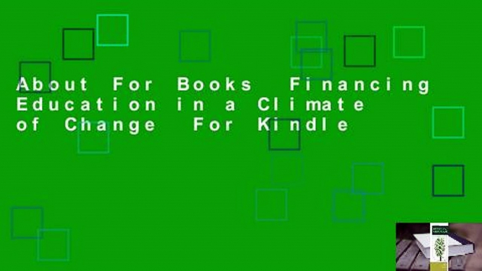 About For Books  Financing Education in a Climate of Change  For Kindle