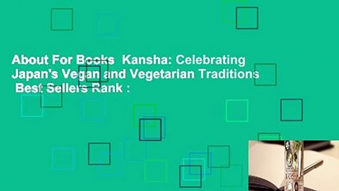 About For Books  Kansha: Celebrating Japan's Vegan and Vegetarian Traditions  Best Sellers Rank :