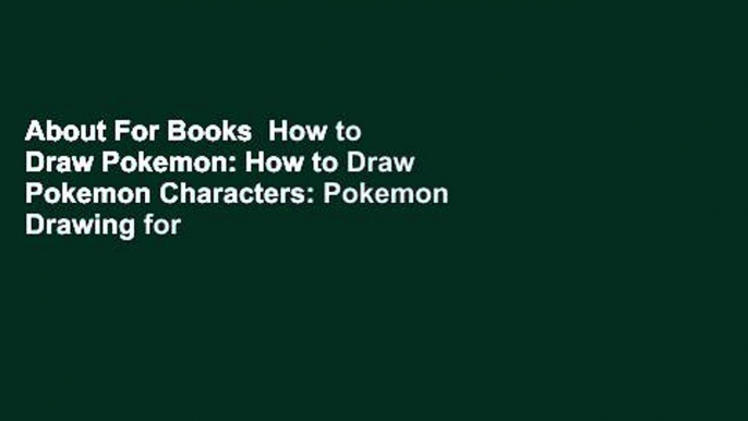 About For Books  How to Draw Pokemon: How to Draw Pokemon Characters: Pokemon Drawing for