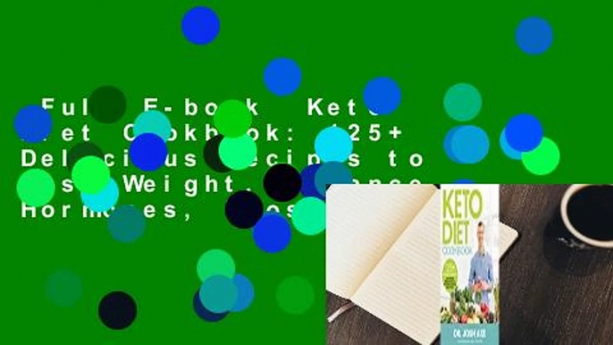 Full E-book  Keto Diet Cookbook: 125+ Delicious Recipes to Lose Weight, Balance Hormones, Boost