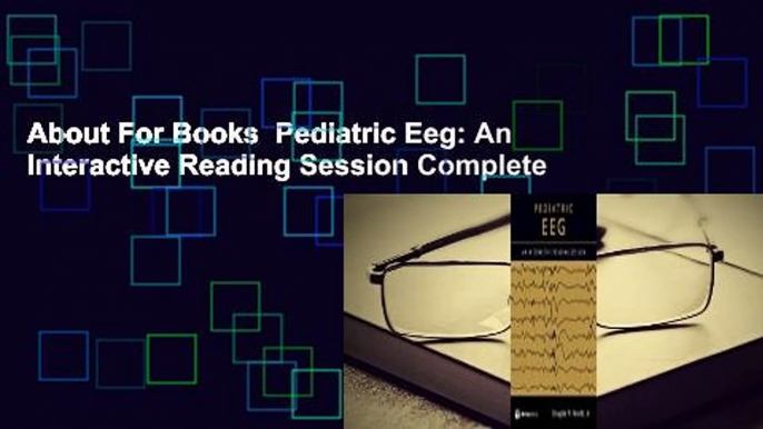 About For Books  Pediatric Eeg: An Interactive Reading Session Complete