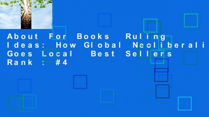 About For Books  Ruling Ideas: How Global Neoliberalism Goes Local  Best Sellers Rank : #4