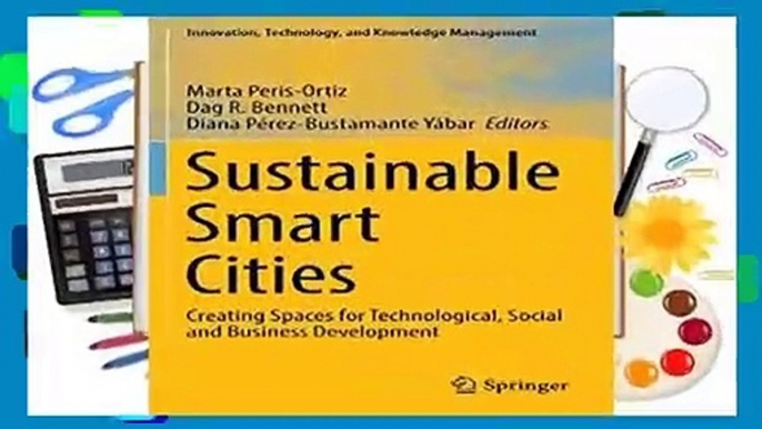 Sustainable Smart Cities: Creating Spaces for Technological, Social and Business Development