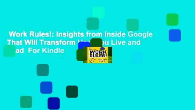 Work Rules!: Insights from Inside Google That Will Transform How You Live and Lead  For Kindle