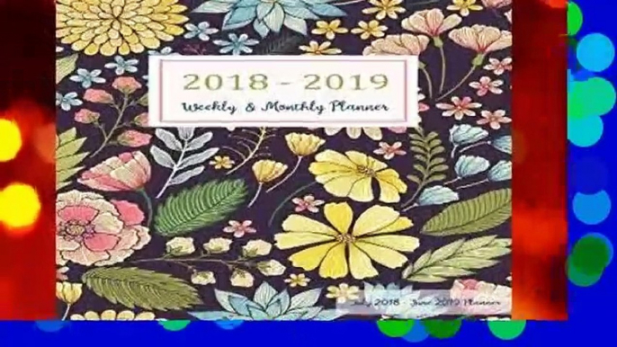 July 2018 - June 2019 Planner: Two Year - 12 Months Daily Weekly Monthly Calendar Planner For