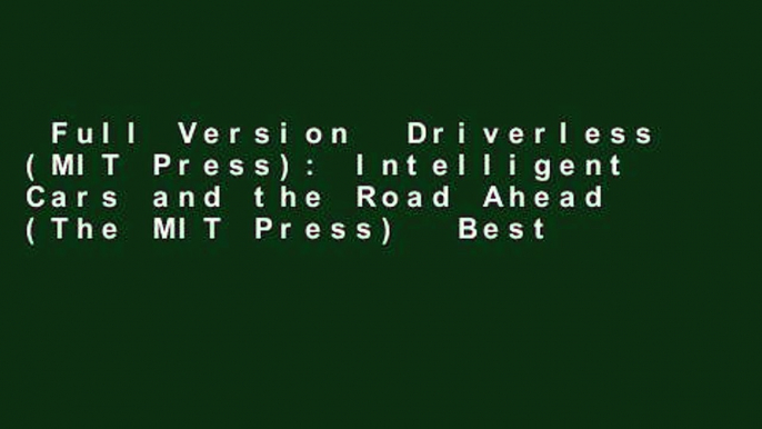 Full Version  Driverless (MIT Press): Intelligent Cars and the Road Ahead (The MIT Press)  Best