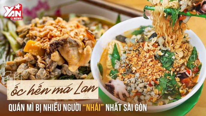 ỐC HẾN MÁ LAN QUÁN MÌ BỊ NHIỀU NGƯỜI ''NHÁI'' NHẤT SÀI GÒN II YANNEWS