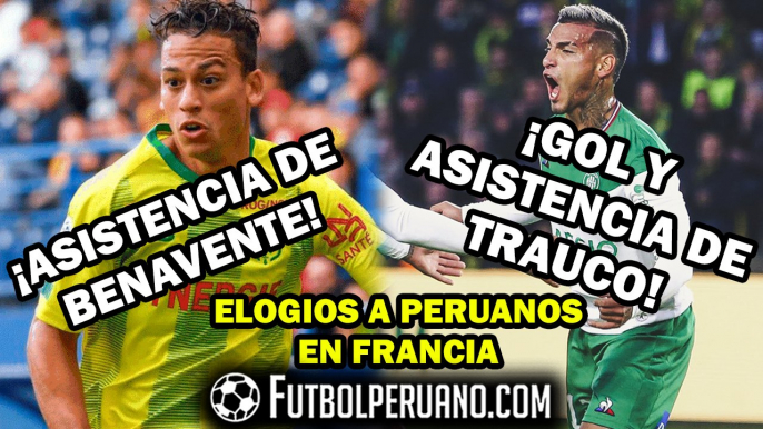 MIGUEL TRAUCO Y CRISTIAN BENAVENTE: GOL Y ASISTENCIAS EN FRANCIA EN DUELO DE PERUANOS