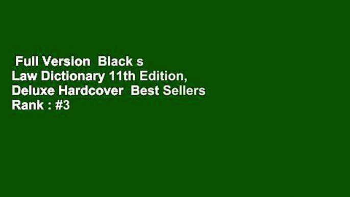 Full Version  Black s Law Dictionary 11th Edition, Deluxe Hardcover  Best Sellers Rank : #3