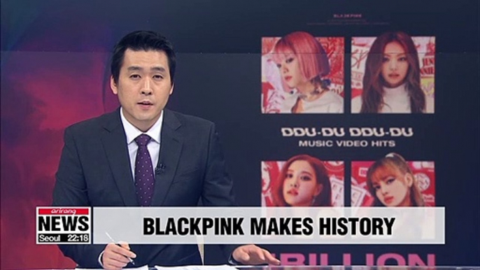 BLACKPINK becomes first K-pop group to hit 1 bil. views on YouTube with "DDU-DU DDU-DU"
